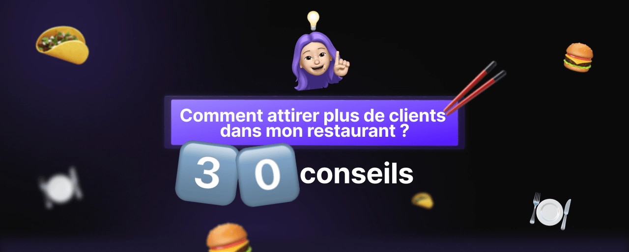 Comment attirer plus de clients dans mon restaurant ? 30 conseils