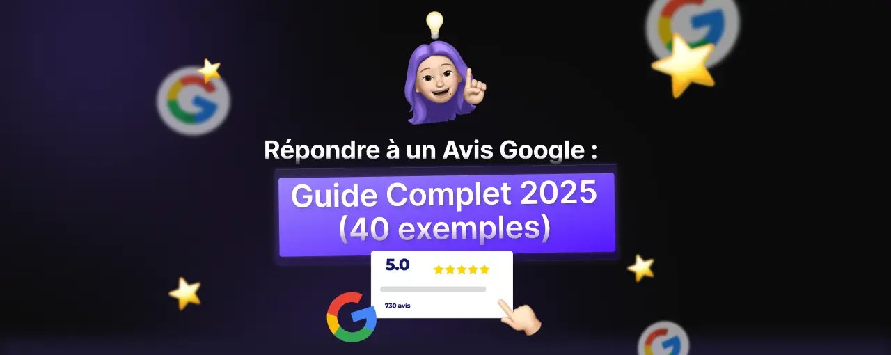 Répondre à un Avis Google : Guide Complet 2025 (40 Exemples)